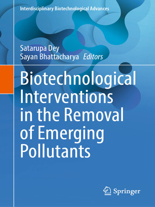 Title details for Biotechnological Interventions in the Removal of Emerging Pollutants by Satarupa Dey - Available